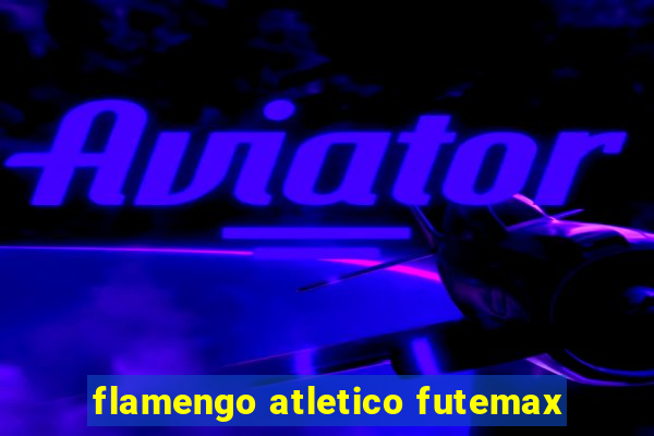 flamengo atletico futemax